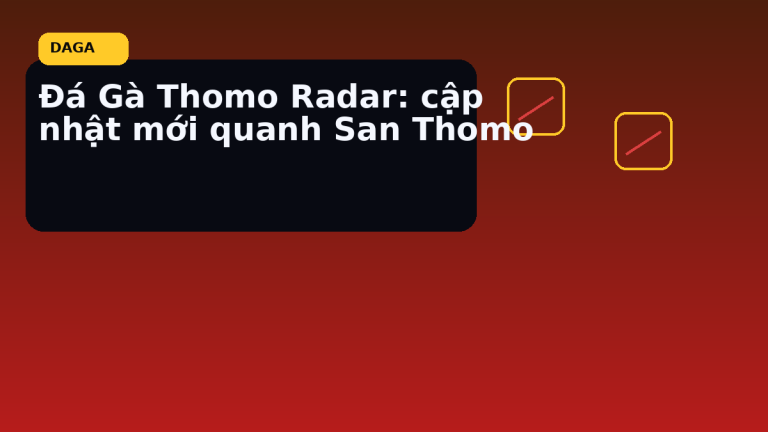cập nhật mới quanh Sàn Thomo tại Đá Gà Thomo Radar