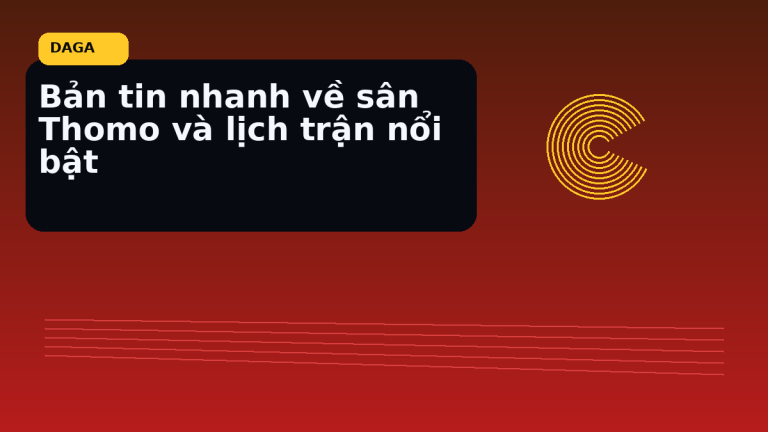 Bản tin nhanh về sân Thomo và lịch trận nổi bật tại Đá Gà Thomo Radar