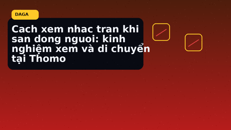 Minh họa thực địa cho Cach xem nhac tran khi san dong nguoi: kinh nghiệm xem và di chuyển tại Thomo tại Đá Gà Thomo Radar