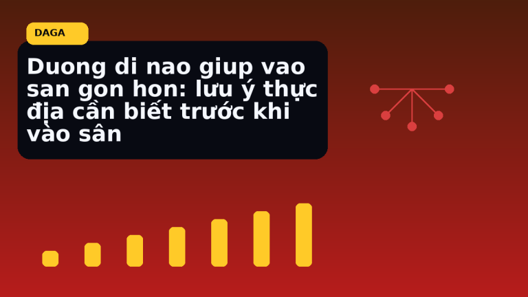 Minh họa thực địa cho Duong di nao giup vao san gon hon: lưu ý thực địa cần biết trước khi vào sân tại Đá Gà Thomo Radar