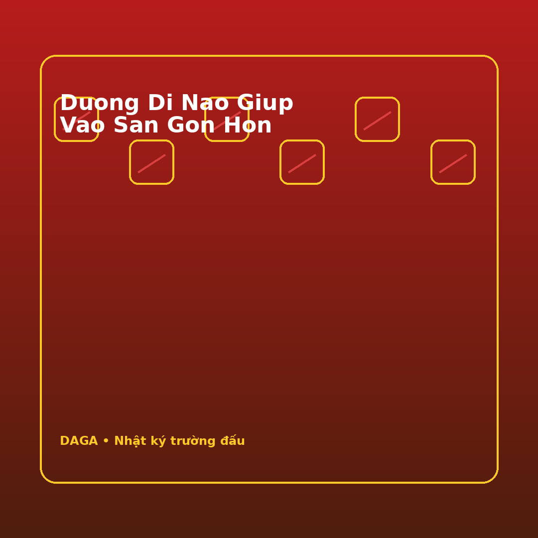 duong di nao giup vao san gon hon