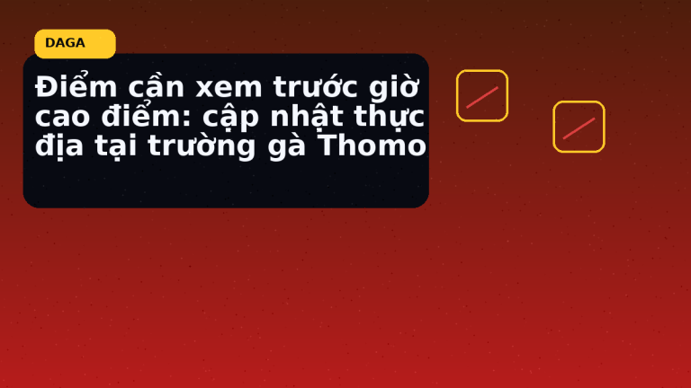 Bản tin Thomo minh hoạ cho Điểm cần xem trước giờ cao điểm: cập nhật thực địa tại trường gà Thomo