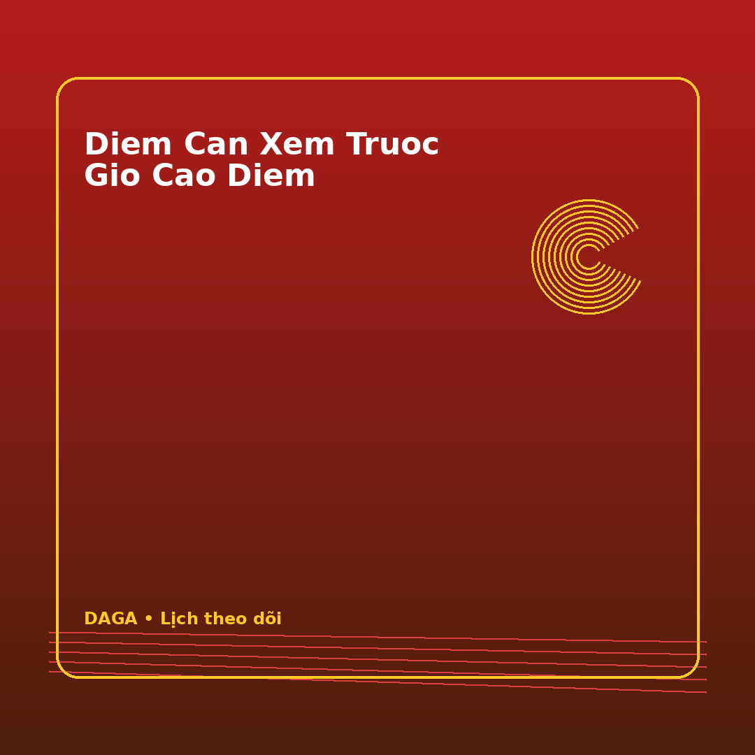 diem can xem truoc gio cao diem