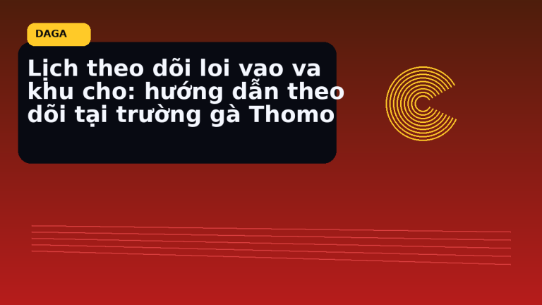 Minh họa thực địa cho Lịch theo dõi loi vao va khu cho: hướng dẫn theo dõi tại trường gà Thomo tại Đá Gà Thomo Radar