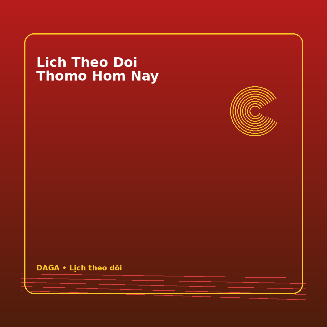 lịch theo dõi Thomo hôm nay