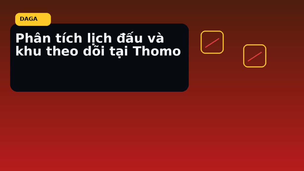 Phân tích lịch đấu và khu theo dõi tại Thomo tại Đá Gà Thomo Radar