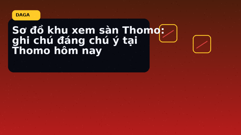 Bản tin Thomo minh hoạ cho Sơ đồ khu xem sàn Thomo: ghi chú đáng chú ý tại Thomo hôm nay