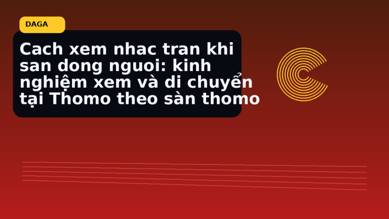 Minh họa thực địa cho Cach xem nhac tran khi san dong nguoi: kinh nghiệm xem và di chuyển tại Thomo theo sàn thomo tại Đá Gà Thomo Radar