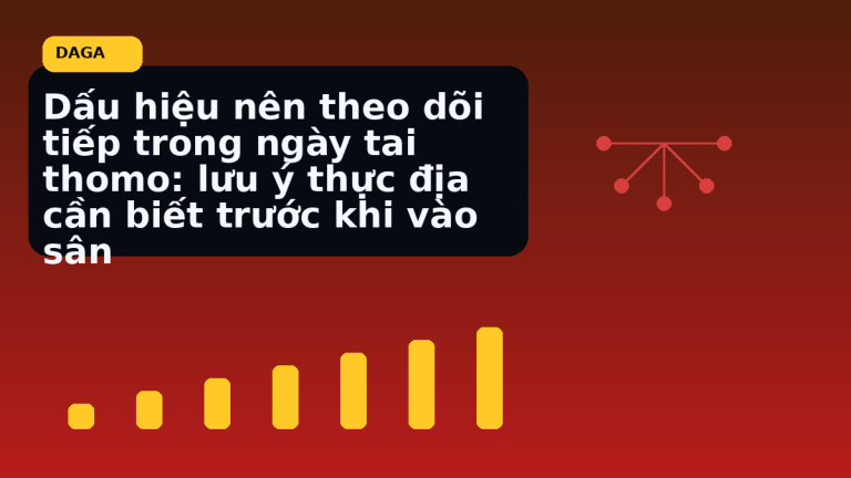 Minh họa thực địa cho Dấu hiệu nên theo dõi tiếp trong ngày tai thomo: lưu ý thực địa cần biết trước khi vào sân tại Đá Gà Thomo Radar