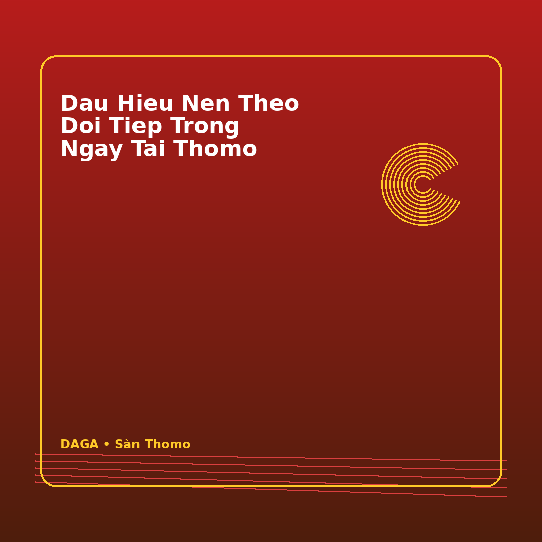 dau hieu nen theo doi tiep trong ngay tai thomo