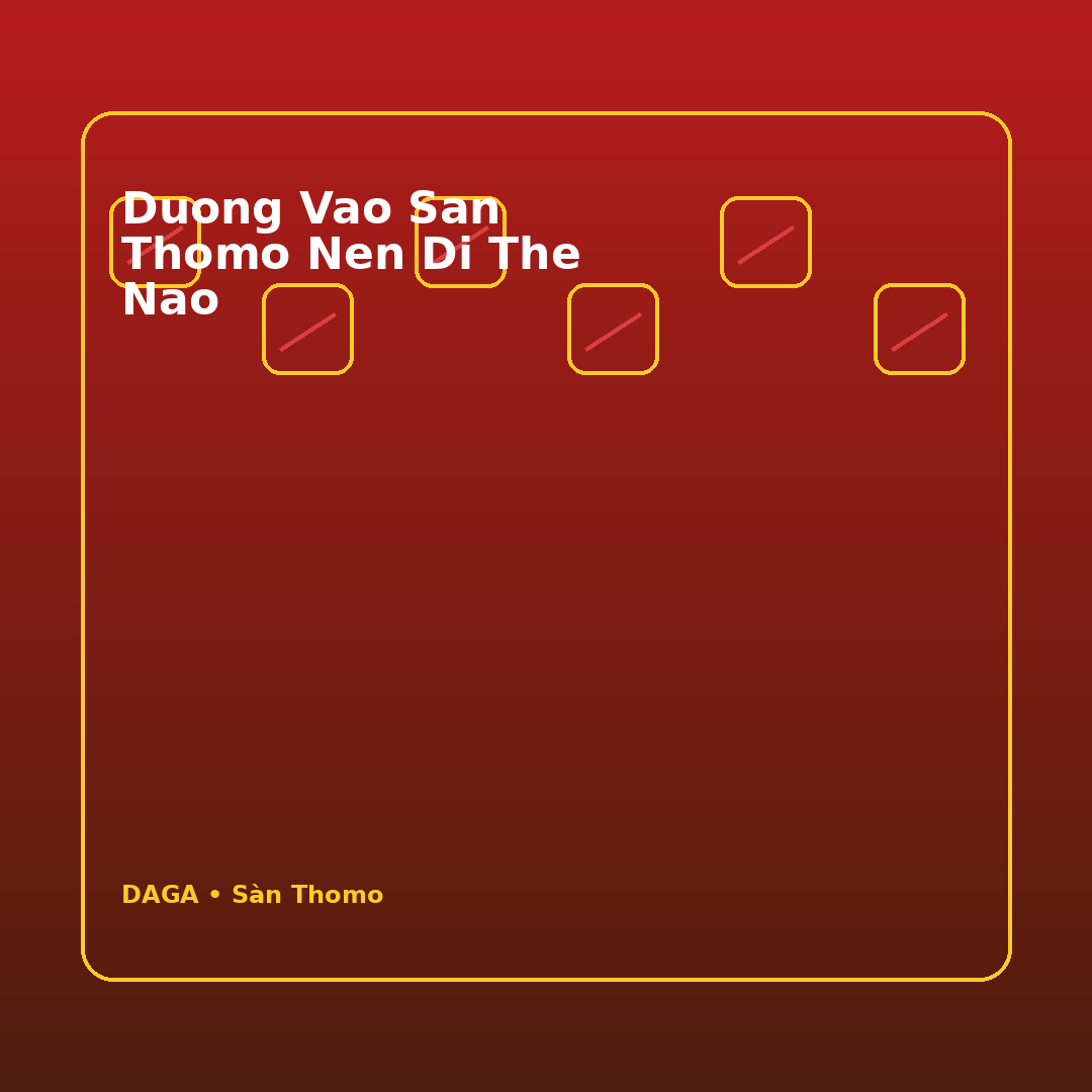 duong vao san thomo nen di the nao