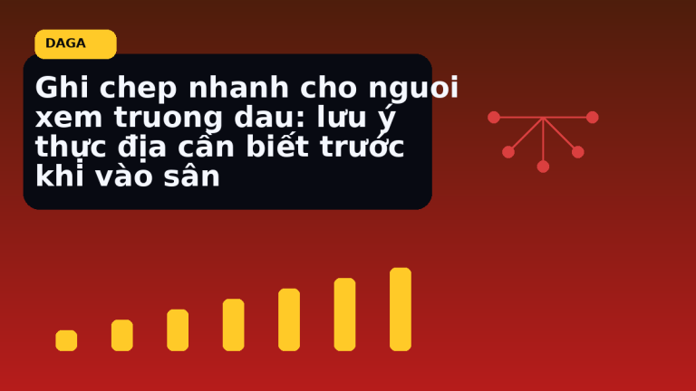 Minh họa thực địa cho Ghi chep nhanh cho nguoi xem truong dau: lưu ý thực địa cần biết trước khi vào sân tại Đá Gà Thomo Radar