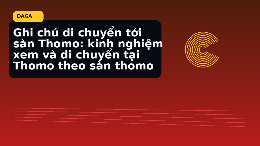 Minh họa thực địa cho Ghi chú di chuyển tới sàn Thomo: kinh nghiệm xem và di chuyển tại Thomo theo sàn thomo tại Đá Gà Thomo Radar