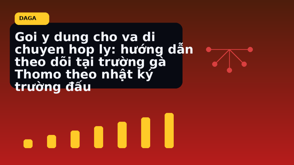 Minh họa thực địa cho Goi y dung cho va di chuyen hop ly: hướng dẫn theo dõi tại trường gà Thomo theo nhật ký trường đấu tại Đá Gà Thomo Radar