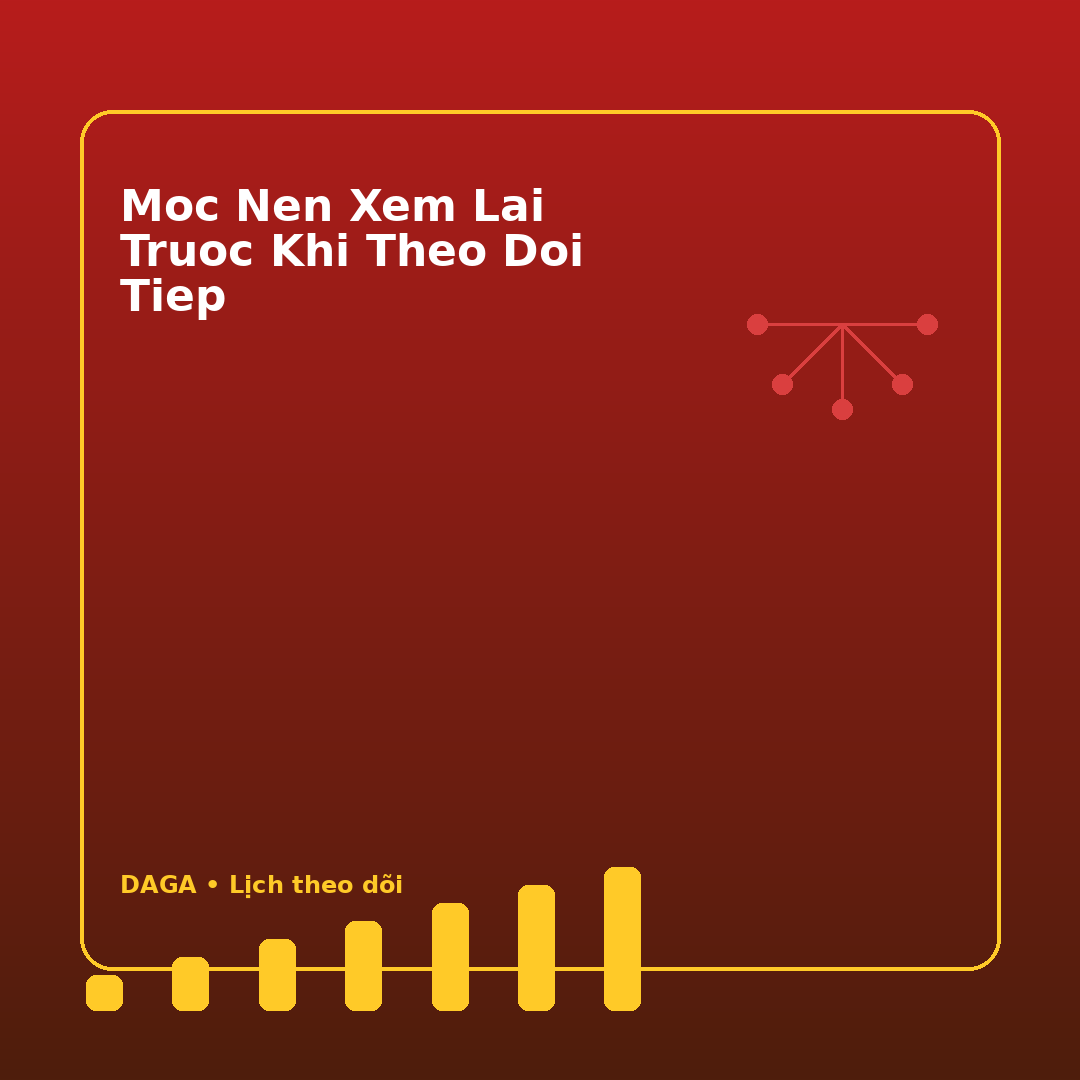 moc nen xem lai truoc khi theo doi tiep