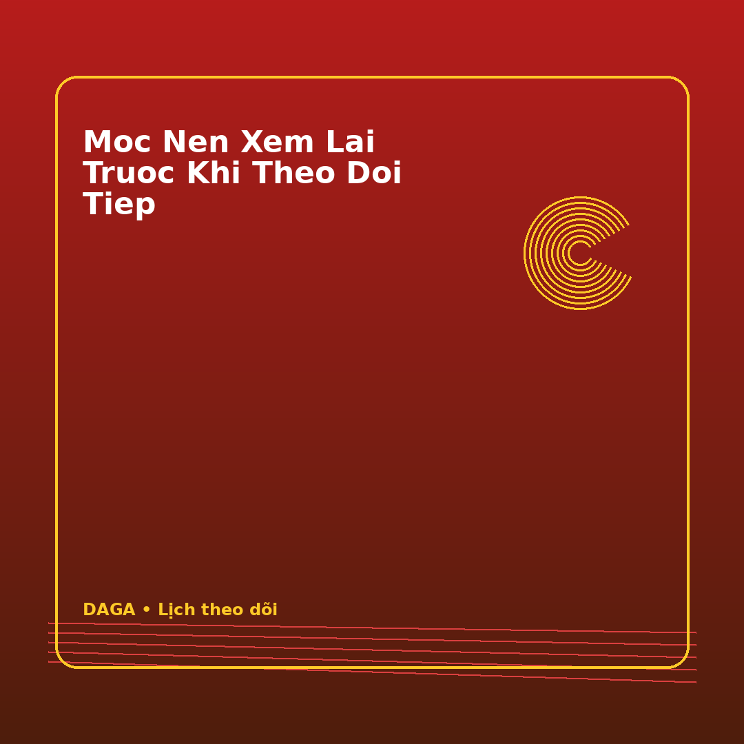moc nen xem lai truoc khi theo doi tiep