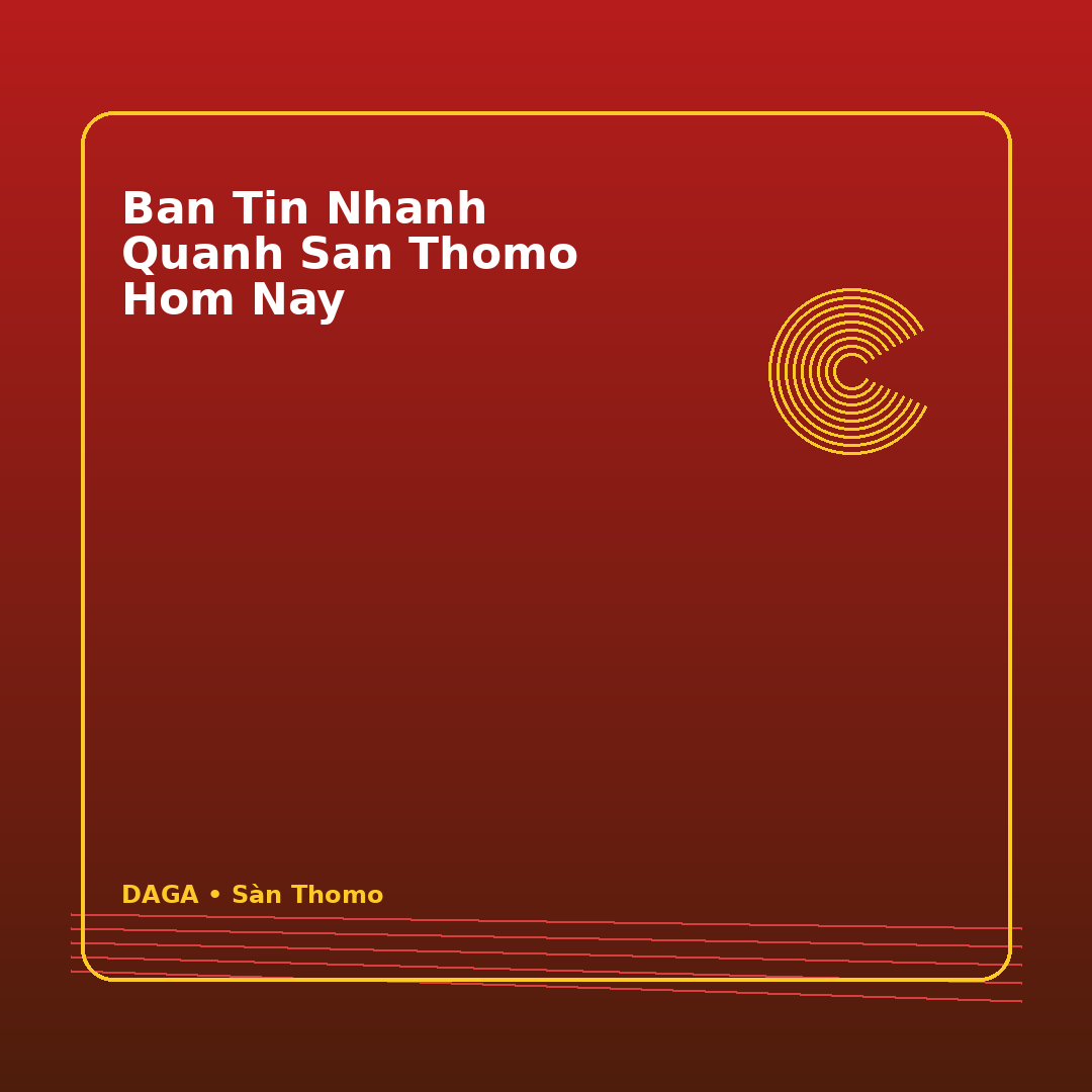 ban tin nhanh quanh san thomo hom nay