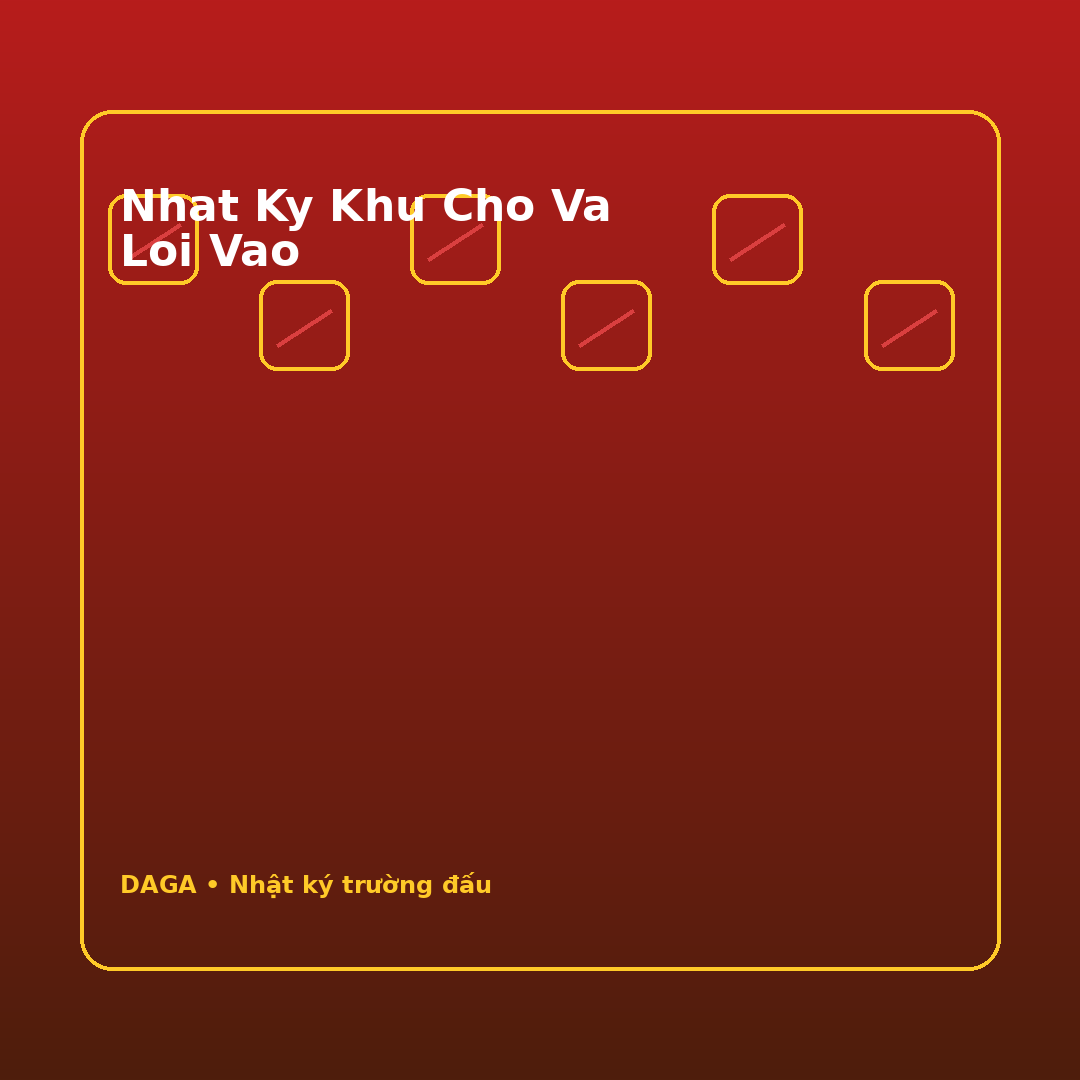 nhat ky khu cho va loi vao