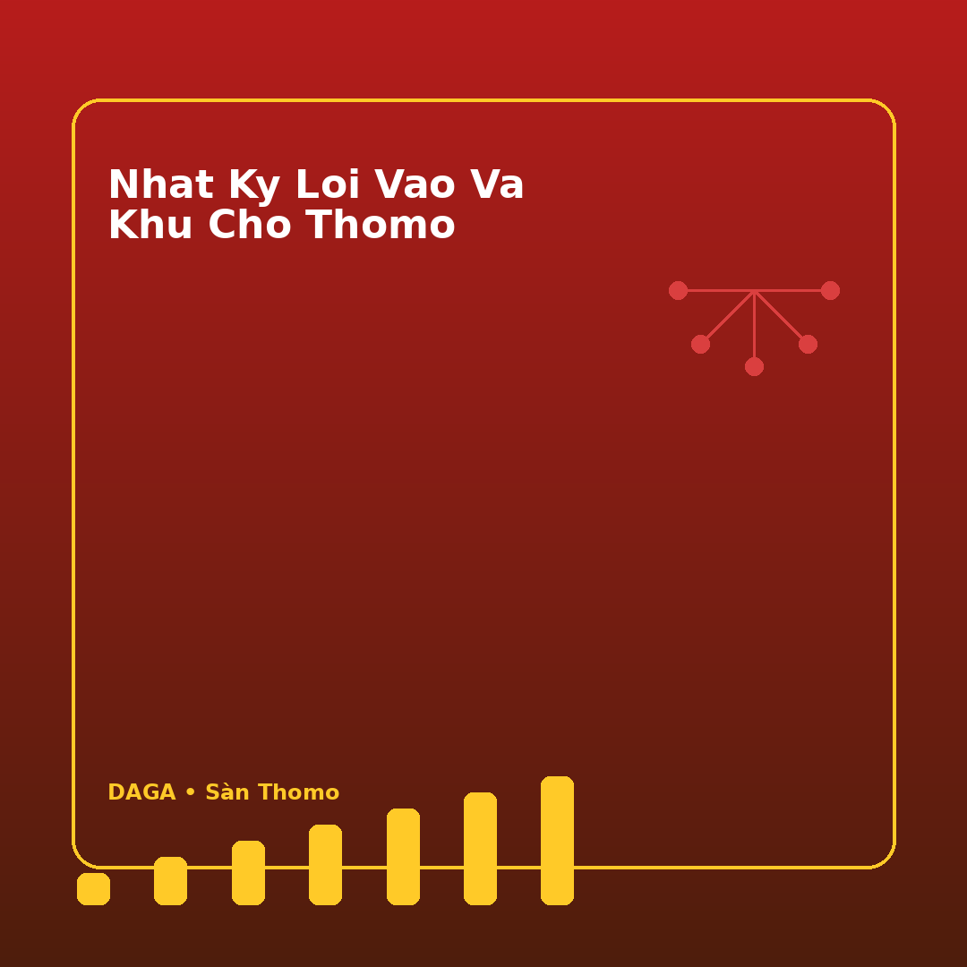 nhat ky loi vao va khu cho thomo